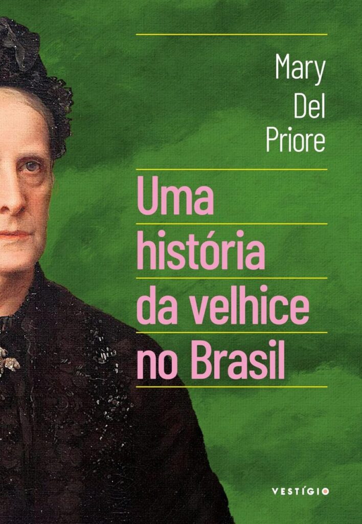 Rafael Uma história da velhice no Brasil