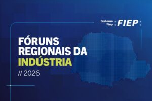 Arte de divulgação dos Fóruns Regionais da Indústria Fiep 2026.